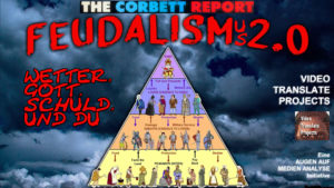Feudalismus 2.0 (The Corbett Report - Deutsch)