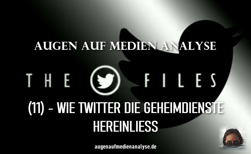 THE TWITTER FILES (11) - Wie Twitter die Geheimdienste hereinließ